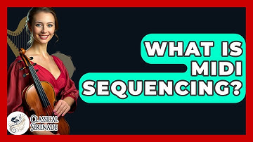 What Is MIDI Sequencing? - Classical Serenade