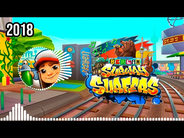 SUBWAY SURFERS BERLIN 2018  FULL THEME SONG OFFICIAL