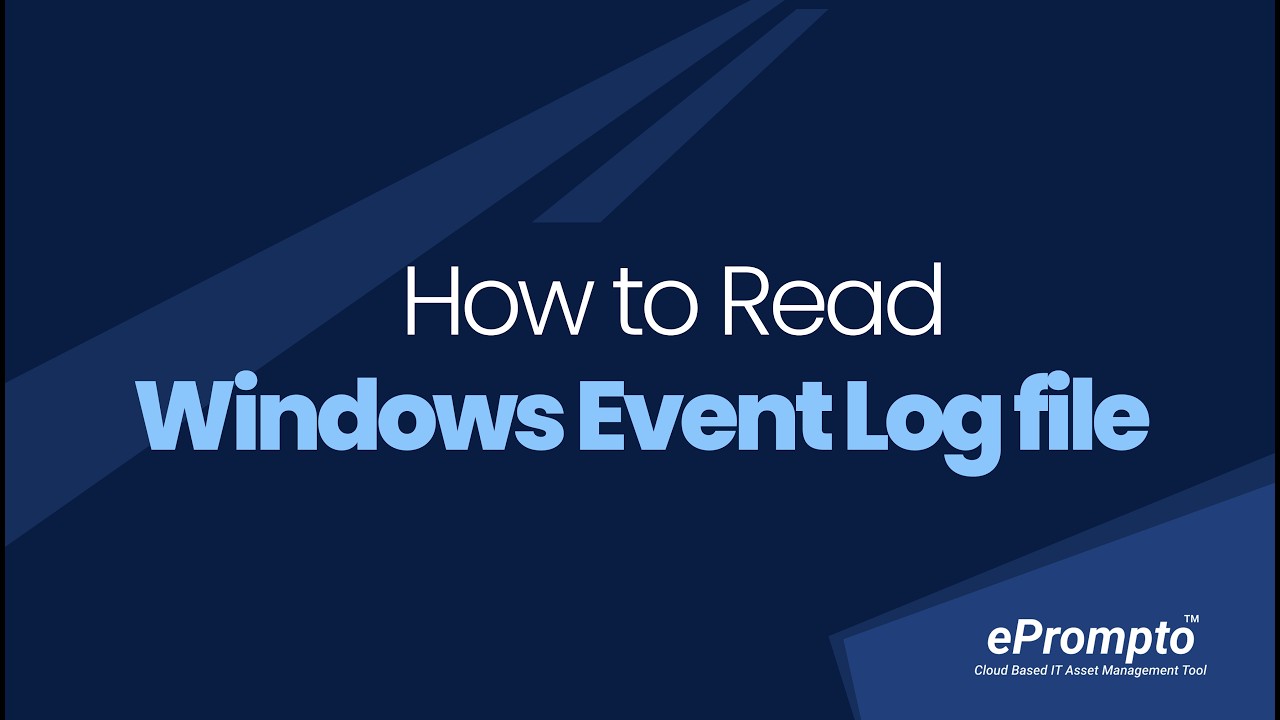 How to Read a Windows Event Log File | Monitoring | ePrompto - YouTube