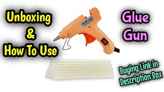 Hot Melt Glue Gun Unboxing & Review | How To Use Glue Gun | 20W Glue Gun