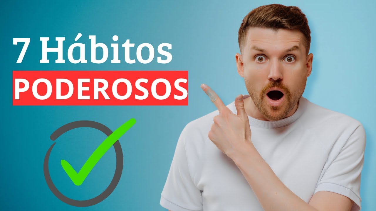 7 Hábitos que cambiarán tu vida para siempre. - YouTube