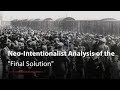 How the &quot;Final Solution&quot; Came About: A Neo-Intentionalist Analysis