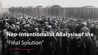How the &quot;Final Solution&quot; Came About: A Neo-Intentionalist Analysis