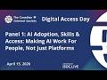 Panel 1: AI Adoption, Skills &amp; Access: Making AI Work For People, Not Just Platforms