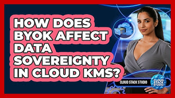 How Does BYOK Affect Data Sovereignty In Cloud KMS? - Cloud Stack Studio