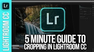 A Five Minute Guide to Cropping in LIGHTROOM CC