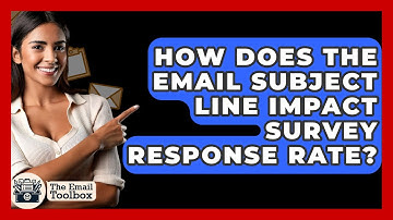 How Does The Email Subject Line Impact Survey Response Rate? - TheEmailToolbox.com