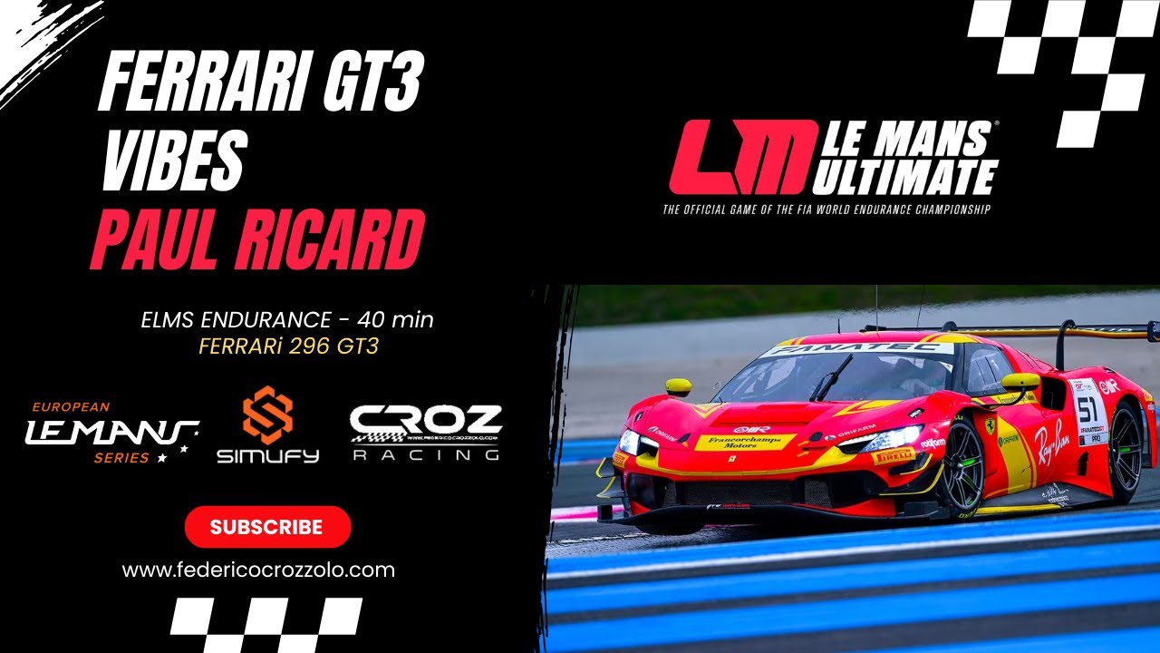 LE MANS ULTIMATE - FERRARI GT3 VIBES - ELMS ENDURANCE 40M SPLIT 1 - FERRARI 296 GT3 - PAUL RICARD