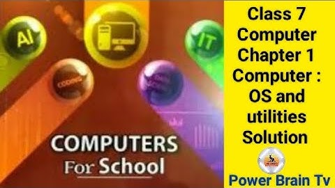 Chapter 1 Computer: OS and utilities || Class 7 Computer || Solution || @PowerBrainTv