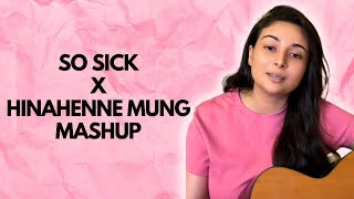 So Sick X Hinahenne Mung Mashup - Stephanie Sansoni