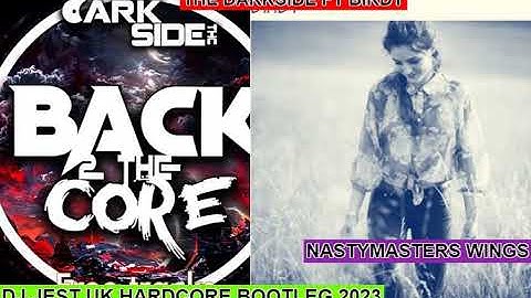 mashup.....uk hardcore....THE DARKSIDE FT BIRDY NASTYMASTERS WINGS DJ JEST UK HARDCORE BOOTLEG 2023