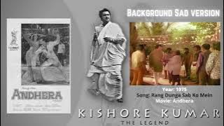 Very Rare | Rang Dunga Sab Ko Mein | Background Sad Version | Andhera | Kishore Kumar