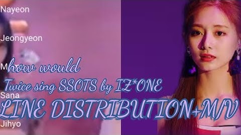 How would TWICE sing secret story of the swan (By IZ*ONE) LINE DISTRIBUTION+M/V