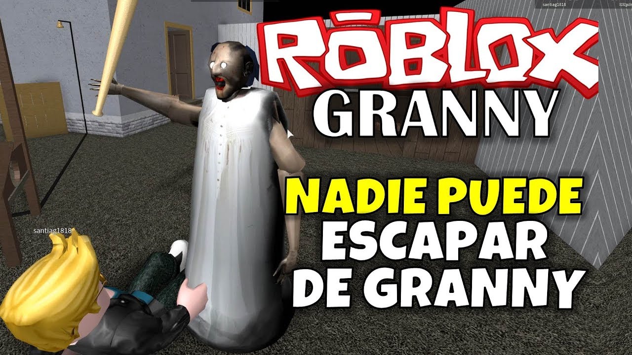 Nadie Puede Escapar De Granny Roblox Granny - grannys bat roblox