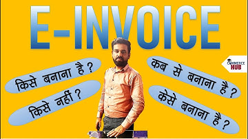 GST E-Invoice किसे बनाना है किसे नहीं ? कब से बनाना है? Turnover कैसे निकालें | E-invoice