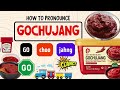 How to Pronounce GOCHUJANG (Correctly)