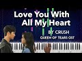 Love You With All My Heart by Crush (미안해 미워해 사랑해) - Queen of Tears OST piano cover   sheet music