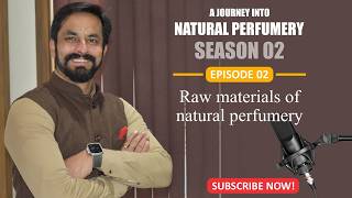 Episode 2 - Raw Materials of Natural Perfumery