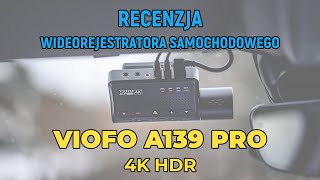 VIOFO A139 PRO - recenzja / prezentacja pierwszego wideorejestratora z nagrywaniem 4K HDR
