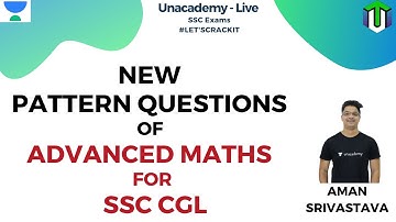 SSC CGL 2019 | New Pattern Questions of Advanced Maths for SSC CGL | Unacademy | Aman Srivastava