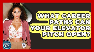 What Career Paths Can Your Elevator Pitch Open? - First Job Success Guide