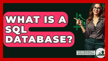 What Is A SQL Database? - The Friendly Statistician