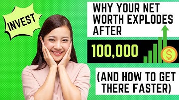 Why Your Net Worth EXPLODES After 100000 (and How to Get There Faster)