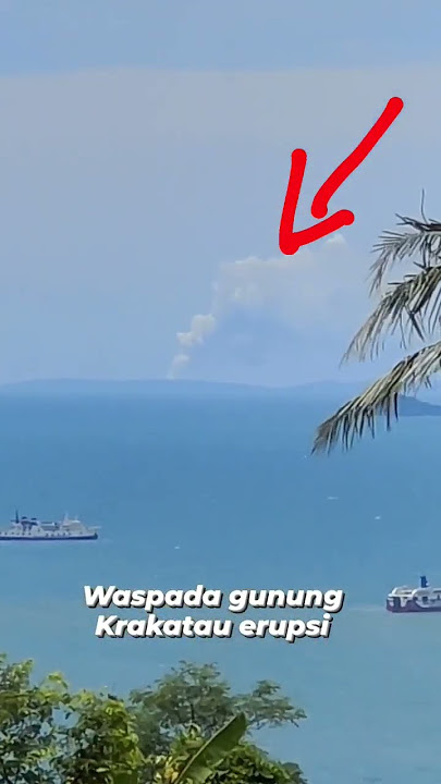 waspada ❗gunung anak Krakatau erupsi