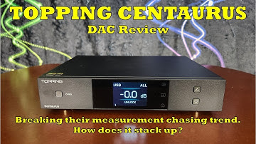 An R2R DAC That Still Kicks the Competition in the SINADs? Topping Centaurus DAC Review