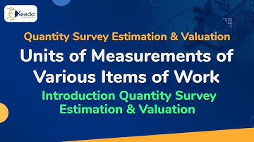 Units of Measurements of Various Items of Work - Introduction Quantity Survey Estimation & Valuation