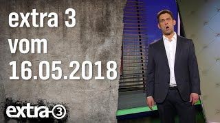 Extra 3 vom 16.05.2018