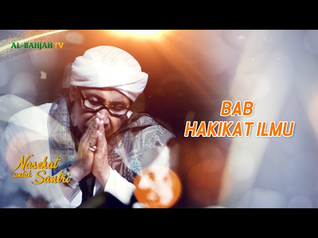 Bab Hakikat Ilmu | Ta'lim Muta'alim | Nasehat Santri | Buya Yahya | 24 J Akhir 1442 H class=