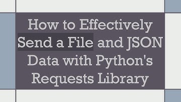 How to Effectively Send a File and JSON Data with Python