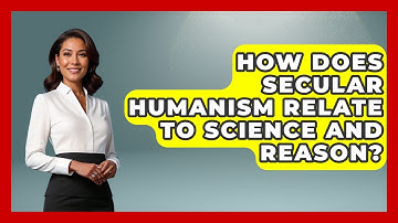How Does Secular Humanism Relate to Science and Reason? - Learn About Atheism