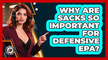 Why Are Sacks So Important For Defensive EPA? - Gridiron Data Digest