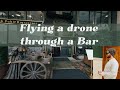 Flying a drone through a boston bar behind the scenes