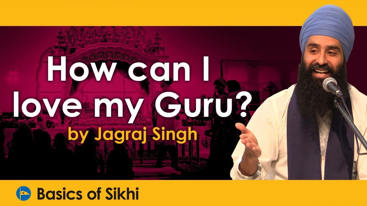 How can I love my Guru? By Jagraj Singh