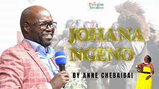 ANNE CHEBAIBAI~ JOHANA NGENO ||  OFFICIAL AUDIO