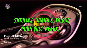 Skrillex, Hamdi & Taichu - Push (IILO Remix) | House Music 2024