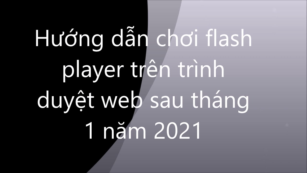 google chrome flash player New 2022 Hướng dẫn chơi flash player trên trình duyệt Google Chrome sau tháng 1 năm 2021