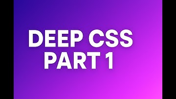 deep CSS part one
