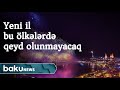 Yeni il bu ölkələrdə qeyd olunmayacaq