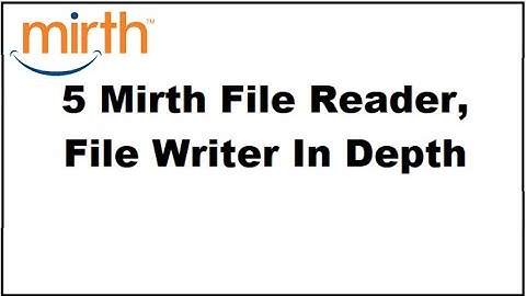 5 Mirth Connect File Reader ,writer options in depth