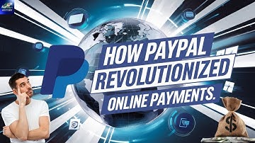 The Rise of PayPal (1998 - Present): How Online Transactions Revolutionized the World