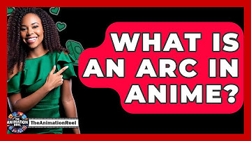 What Is An Arc In Anime? - The Animation Reel