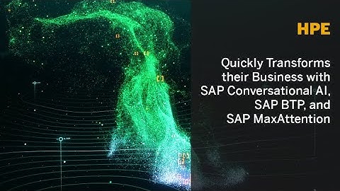 HPE Quickly Transforms with the Power of SAP Conversational AI, SAP BTP, SAP MaxAttention