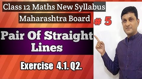 Pair of straight Lines | Exercise 4.1 Q2 | Class 12 Maths | Maharashtra Board | Samit Deshmukh |