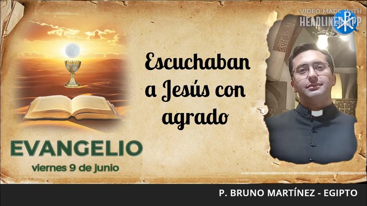 Evangelio de hoy, 9 de junio de 2023 Escuchaban a Jesús con agrado