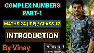 COMPLEX NUMBERS PART-1|| INTRODUCTION || MATHS-2A [ IPE ] / CLASS 12 || BY VINAY