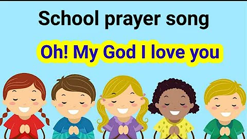 English prayer song/school prayer song/Prayer song for kids/Oh my God I love you/Prayer.